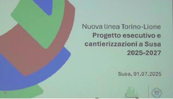 Presentazione del Progetto esecutivo della nuova Linea Torino - Lione. Incontro pubblico a Susa, 1 luglio 2025