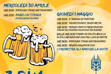 Dal 30 aprile al 3 maggio presso la frazione di Traduerivi-ex scuole elementari-Area coperta e riscaldata ad ingresso libero

di seguito il programma dell'evento

Mercoledì 30 Aprile:
ore 19.30 apertura stand gastronomico
ore 21.30 "Angeli di strada" Cover band dei nomadi

Giovedì 31 maggio:
ore 10.00 2 raduno dei trattori (in allegato al presente avviso la locandina relativa all'evento)
ore 10.30 processione e santa messa
ore 12.30 pranzo (in allegato al presente avviso la locandina relativa con menù e info per prenotazioni)
dalle 14.30 torneo di calcio balilla in collaborazione con la Pro Loco di Mattie
ore 19.30 apertura stand gastronomico
ore 21.30 serata danzante con l'orchestra "Gli amici della Notte"

venerdì 2 maggio:
ore 19.30 apertura stand gastronomico
ore 21.30 intrattenimento musicale con "I Melodien"

Sabato 3 maggio:
ore 19.30 apertura stand gastronomico
ore 21.30 intrattenimento musicale con "dj Alain"
